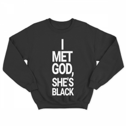 Прикольный свитшот с принтом "I met god, she's black"