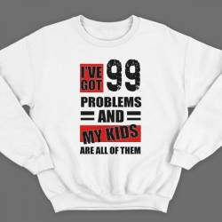 Свитшот в подарок для папы с надписью "I've got 99 problems and my kids are all of them"