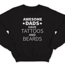 Свитшот в подарок для папы с надписью "Awesome dads have tattoos and beards"