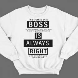 Прикольные свитшоты с надписью "Boss is always right" ("Босс всегда прав")