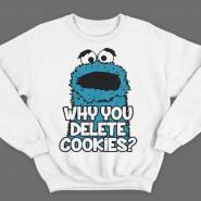 Прикольные свитшоты с надписью "Why you delete cookies?"
