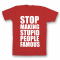 Прикольная футболка с принтом "Stop making stupid people famous"