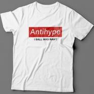 Прикольная футболка с надписью "Antihype I ball was rawt "