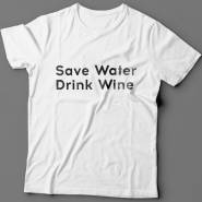 Прикольные футболки с надписью "Save water drink wine" ("Сохрани воду - пей вино")