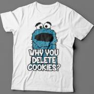 Прикольные футболки с надписью "Why you delete cookies?"