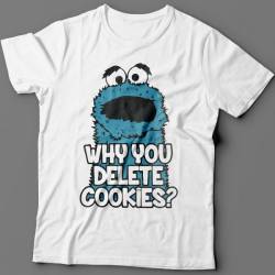 Прикольные футболки с надписью "Why you delete cookies?"